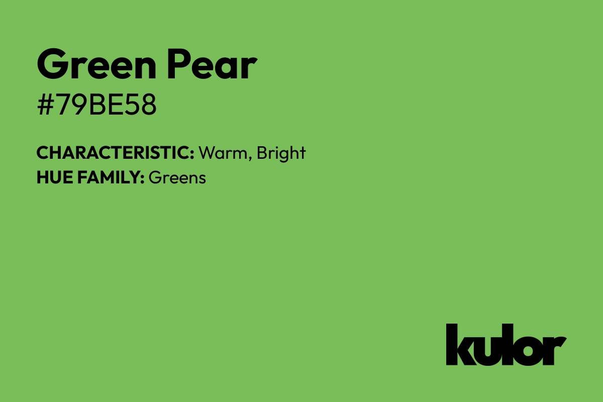 Green Pear is a color with a HTML hex code of #79be58.