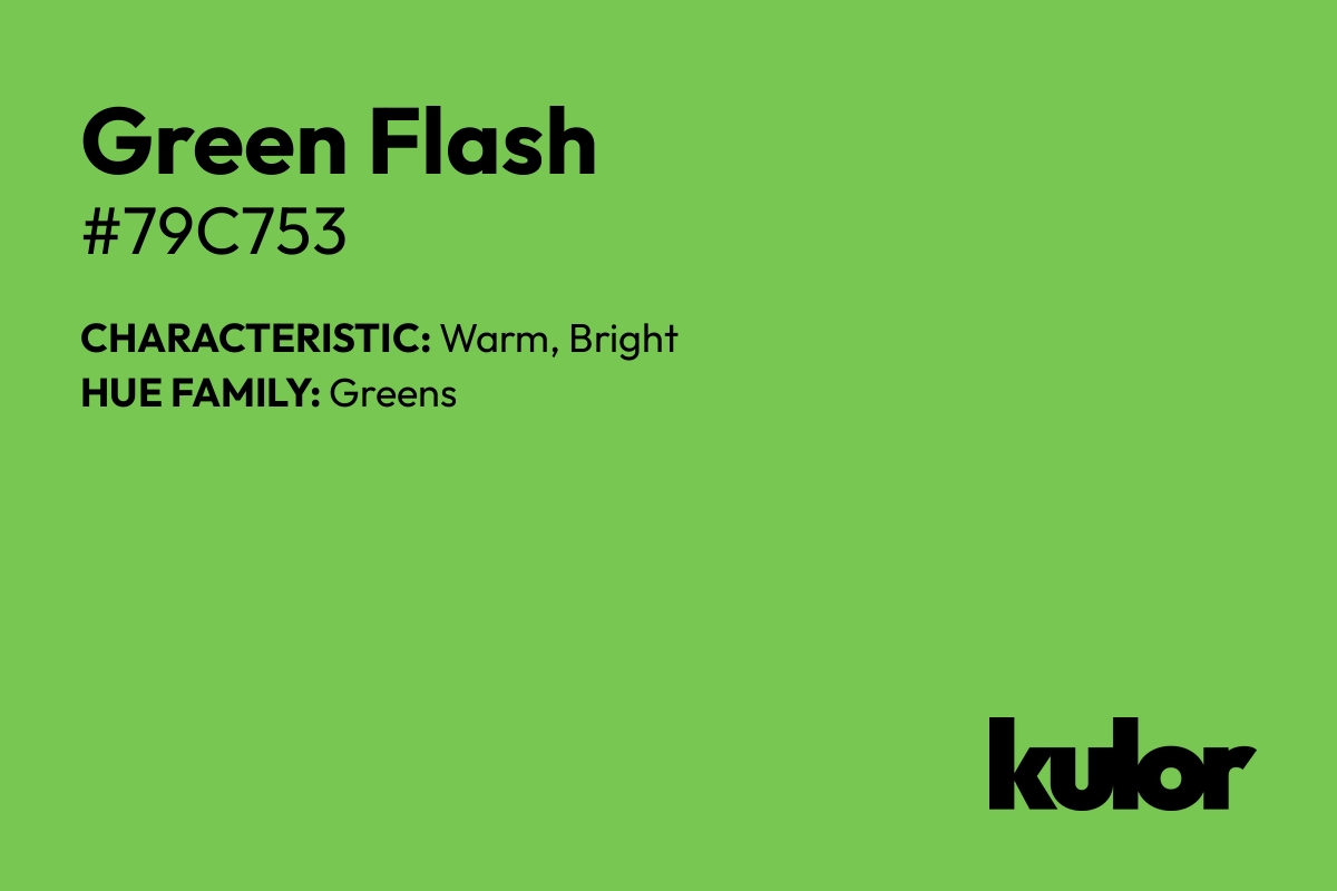 Green Flash is a color with a HTML hex code of #79c753.