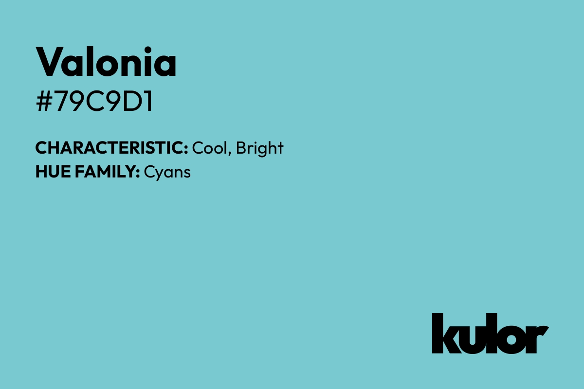 Valonia is a color with a HTML hex code of #79c9d1.