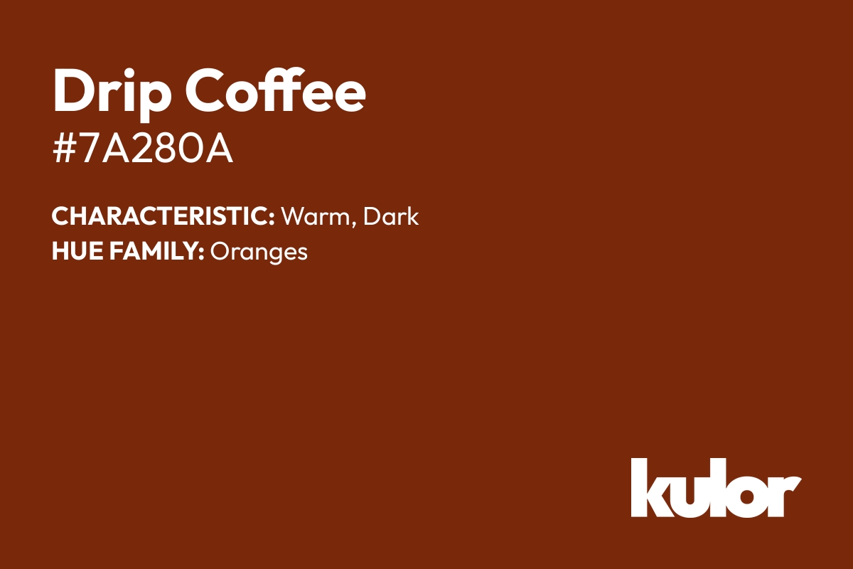 Drip Coffee is a color with a HTML hex code of #7a280a.