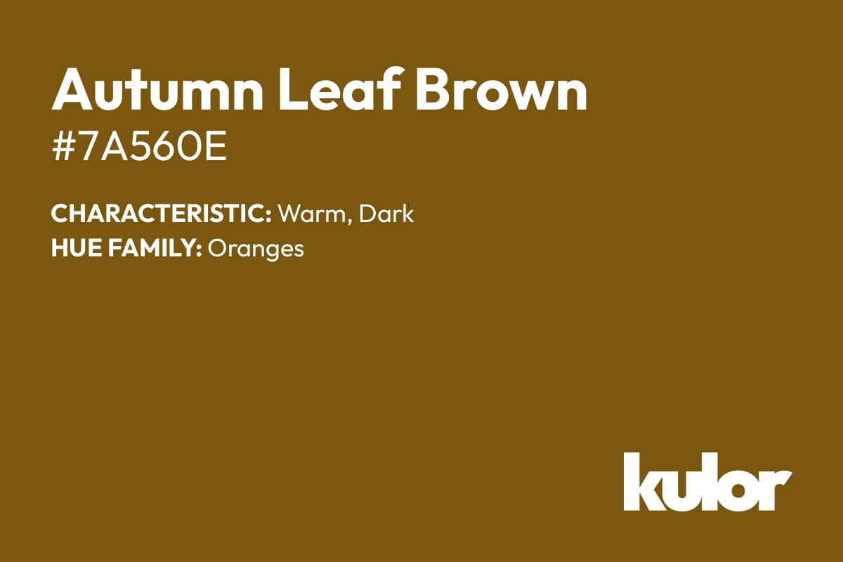 Autumn Leaf Brown is a color with a HTML hex code of #7a560e.