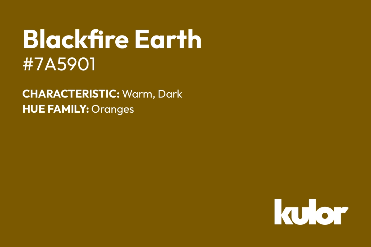 Blackfire Earth is a color with a HTML hex code of #7a5901.