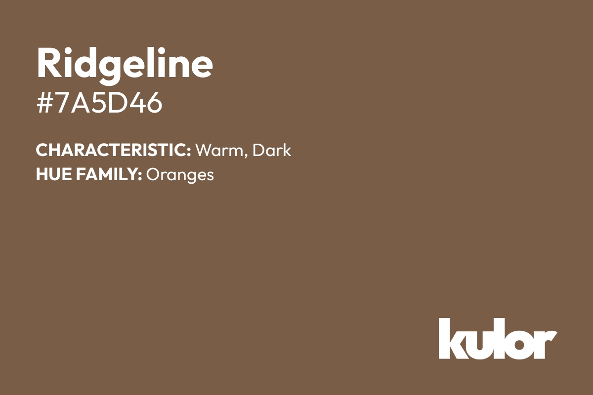 Ridgeline is a color with a HTML hex code of #7a5d46.