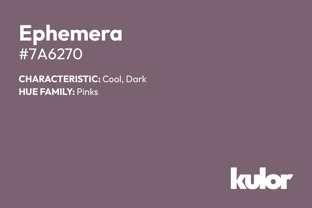 Ephemera is a color with a HTML hex code of #7a6270.