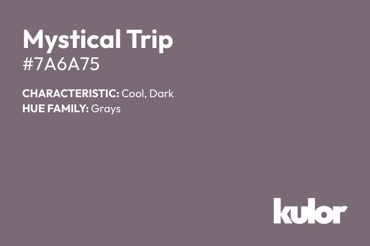 Mystical Trip is a color with a HTML hex code of #7a6a75.