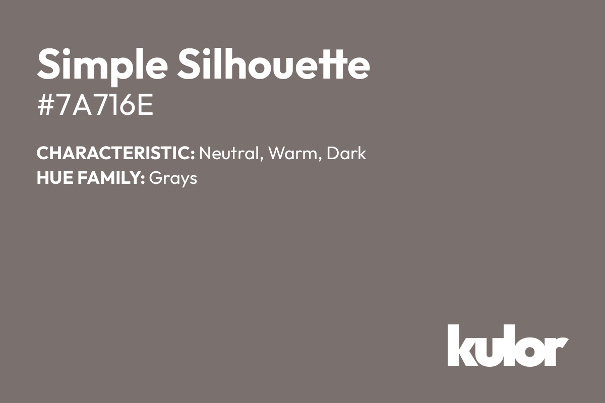 Simple Silhouette is a color with a HTML hex code of #7a716e.