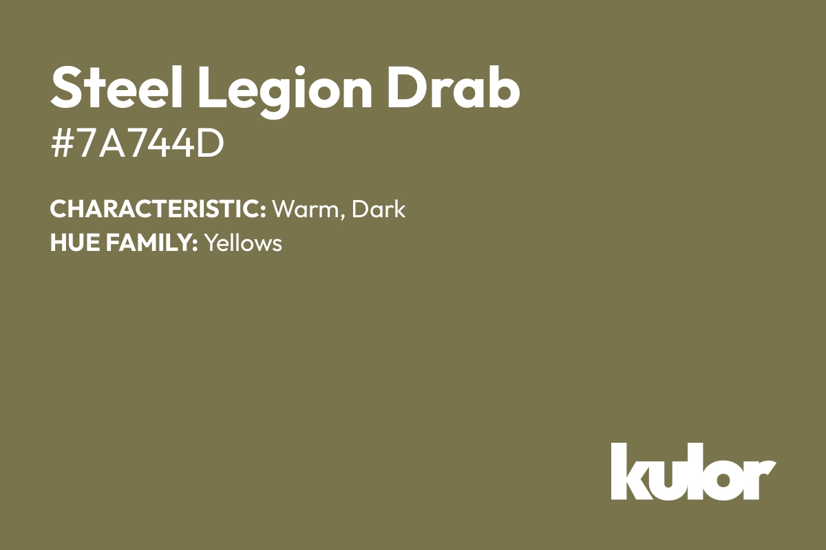 Steel Legion Drab is a color with a HTML hex code of #7a744d.