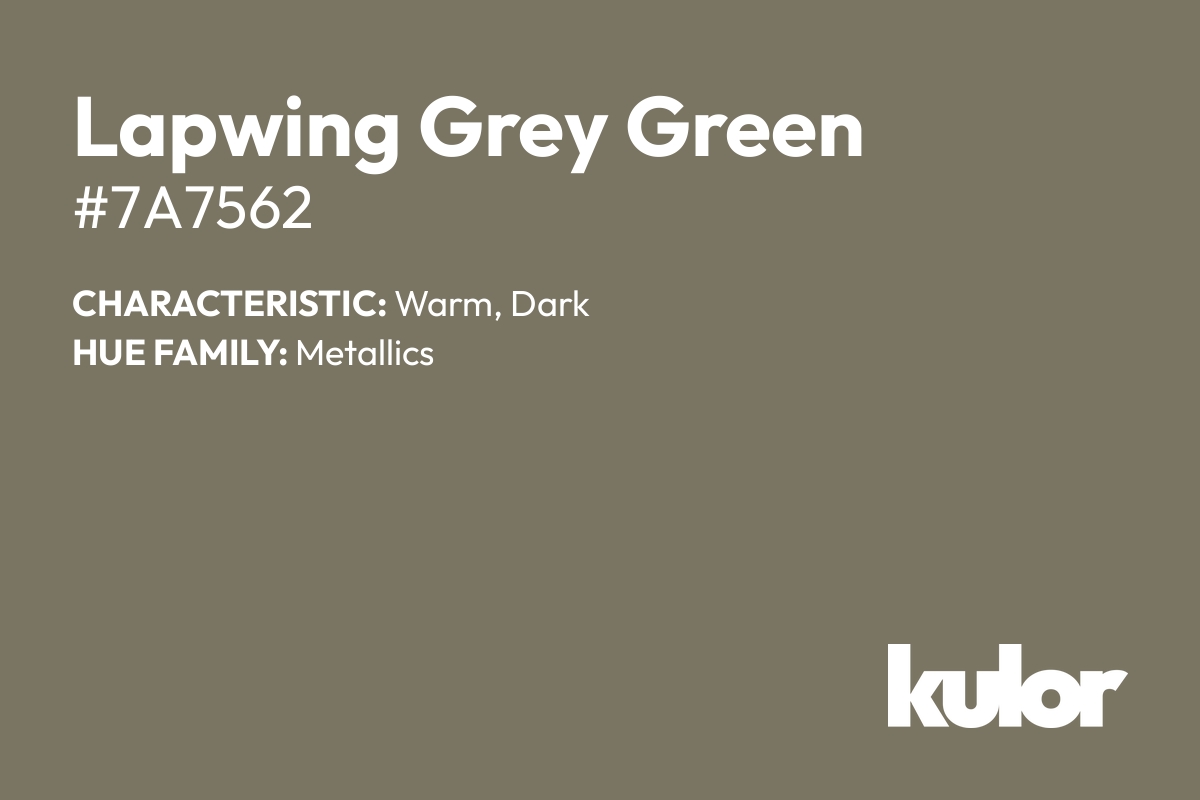 Lapwing Grey Green is a color with a HTML hex code of #7a7562.