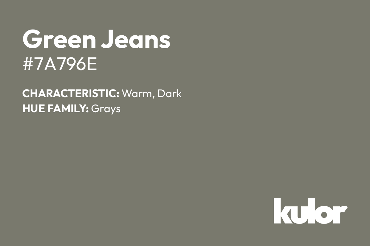 Green Jeans is a color with a HTML hex code of #7a796e.