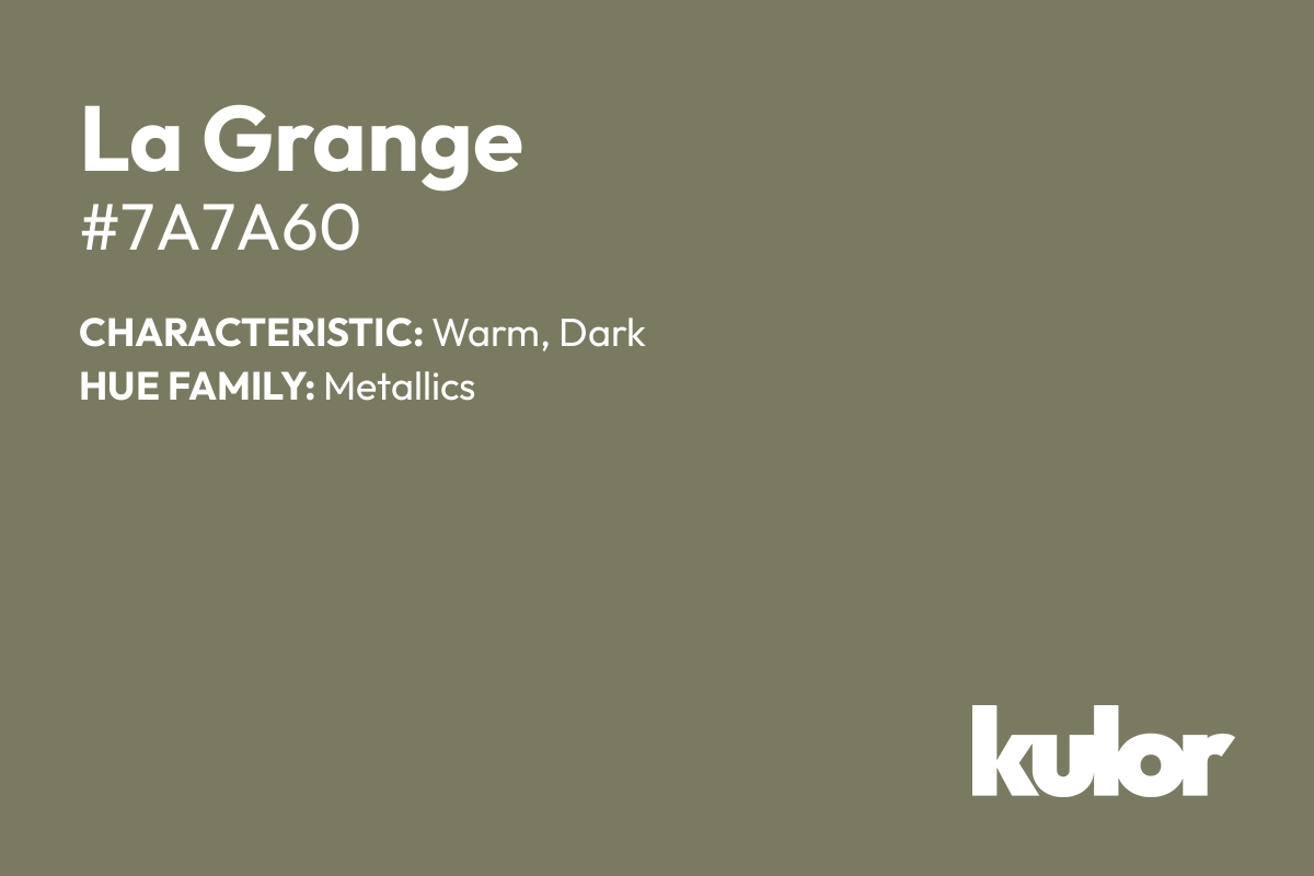 La Grange is a color with a HTML hex code of #7a7a60.