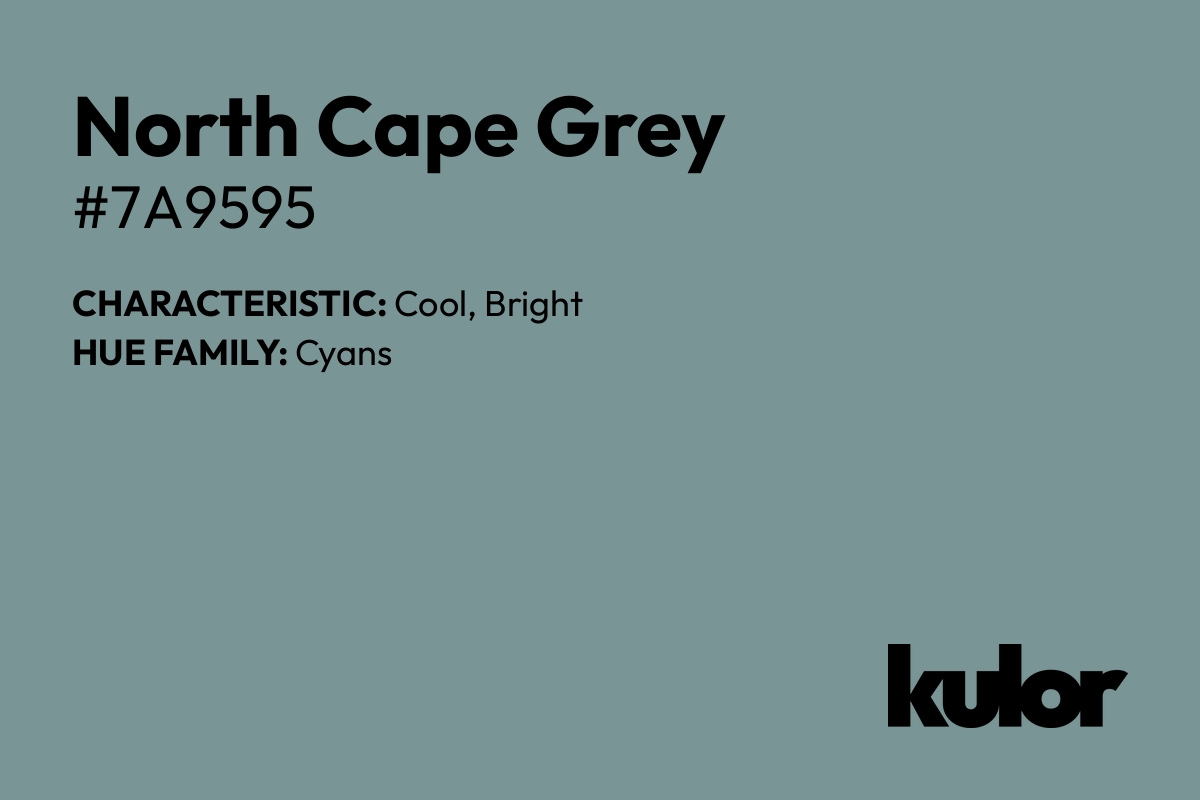 North Cape Grey is a color with a HTML hex code of #7a9595.