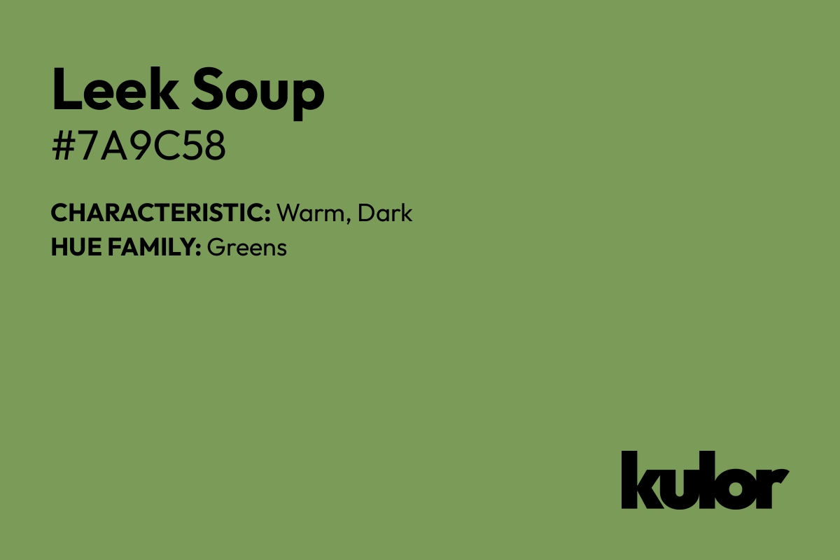 Leek Soup is a color with a HTML hex code of #7a9c58.