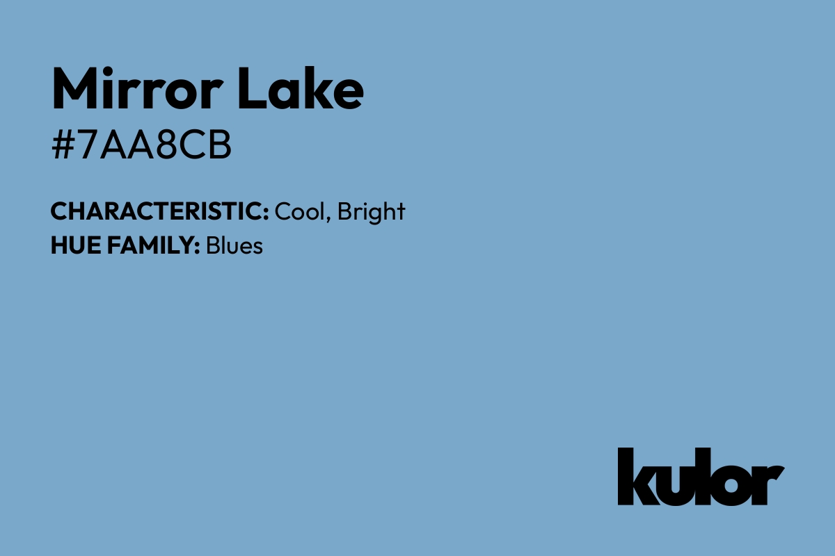 Mirror Lake is a color with a HTML hex code of #7aa8cb.