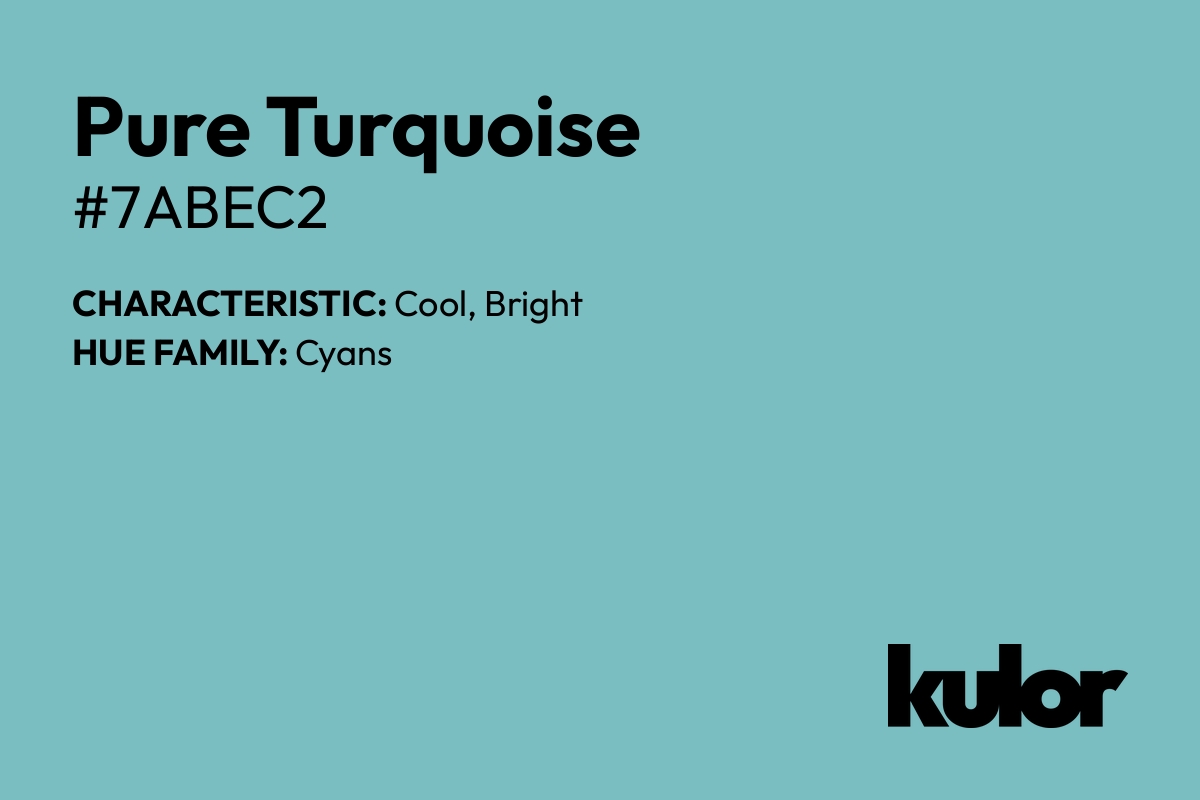 Pure Turquoise is a color with a HTML hex code of #7abec2.