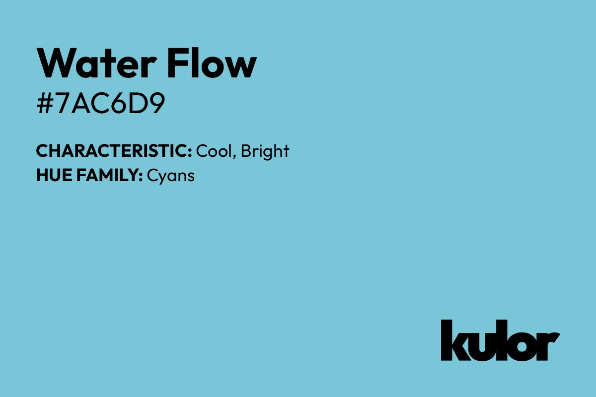 Water Flow is a color with a HTML hex code of #7ac6d9.