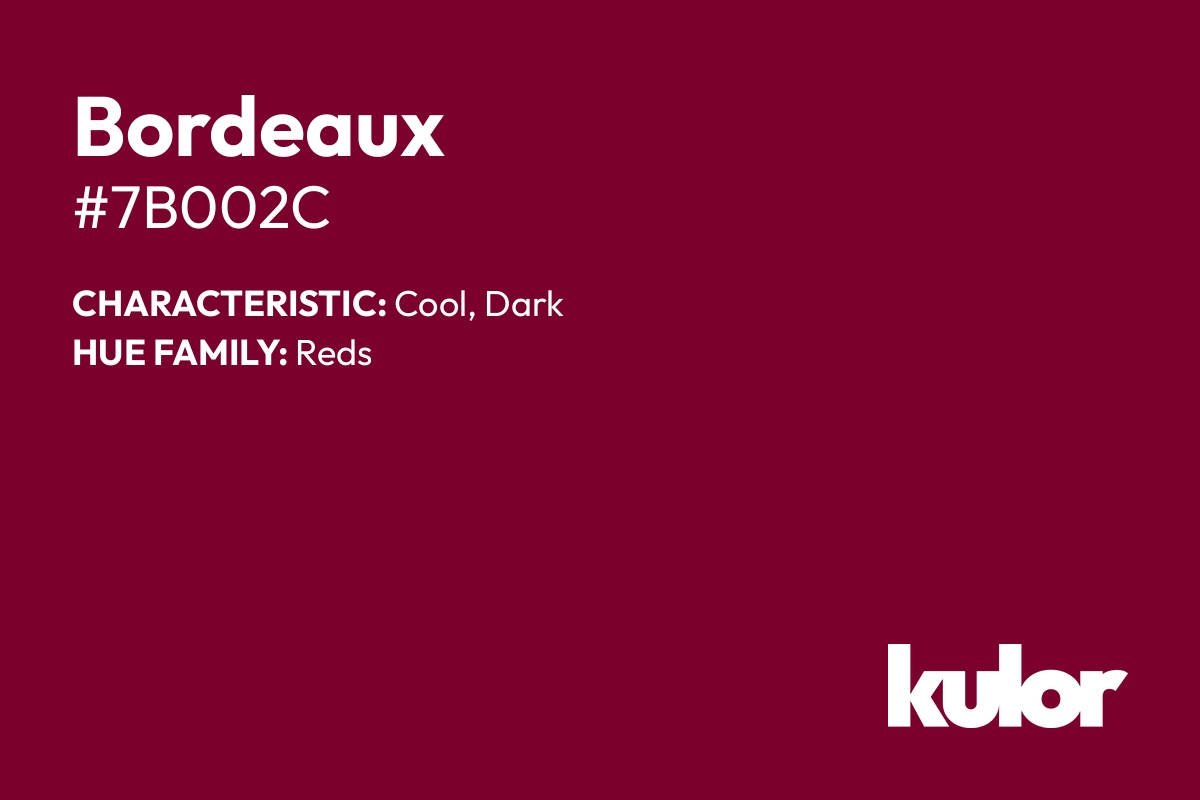 Bordeaux is a color with a HTML hex code of #7b002c.