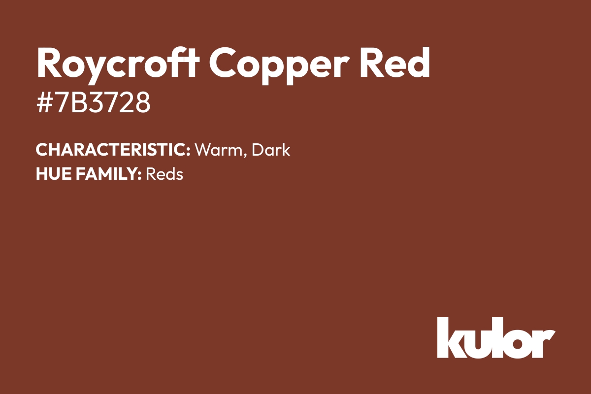 Roycroft Copper Red is a color with a HTML hex code of #7b3728.