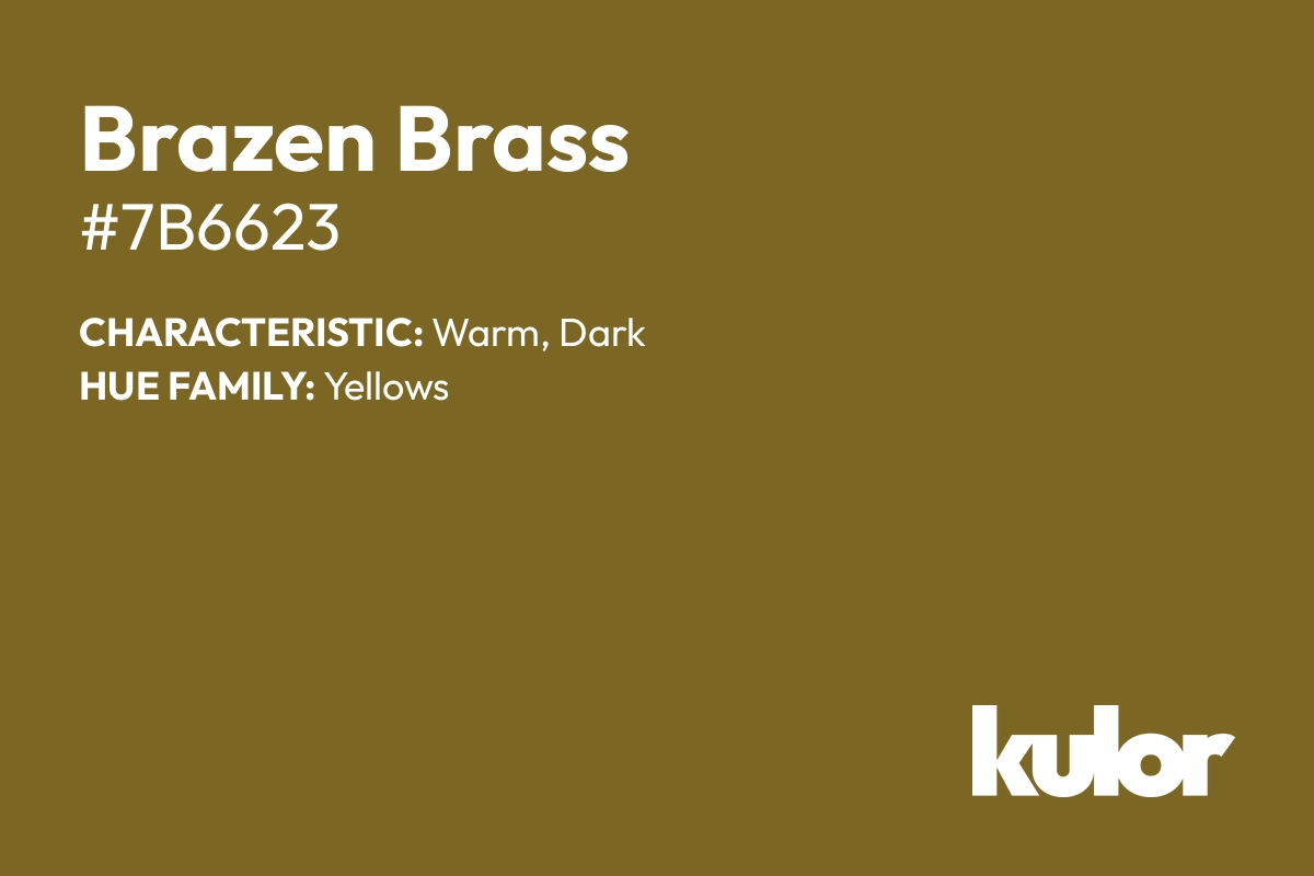 Brazen Brass is a color with a HTML hex code of #7b6623.