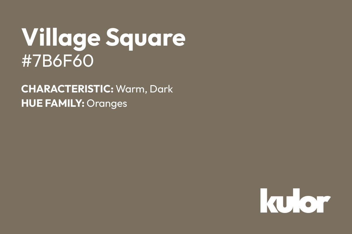 Village Square is a color with a HTML hex code of #7b6f60.