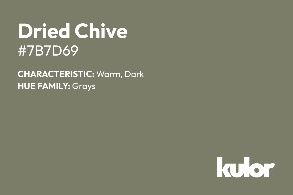 Dried Chive is a color with a HTML hex code of #7b7d69.