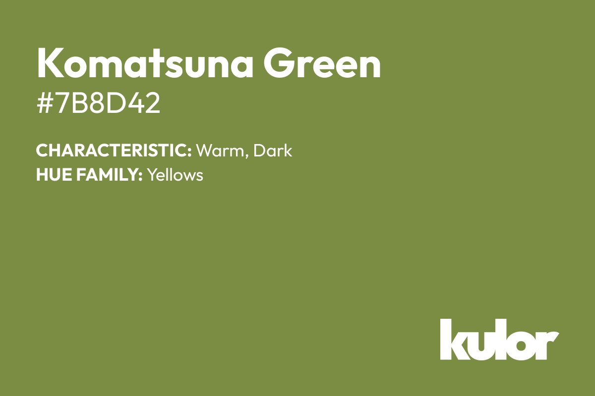 Komatsuna Green is a color with a HTML hex code of #7b8d42.