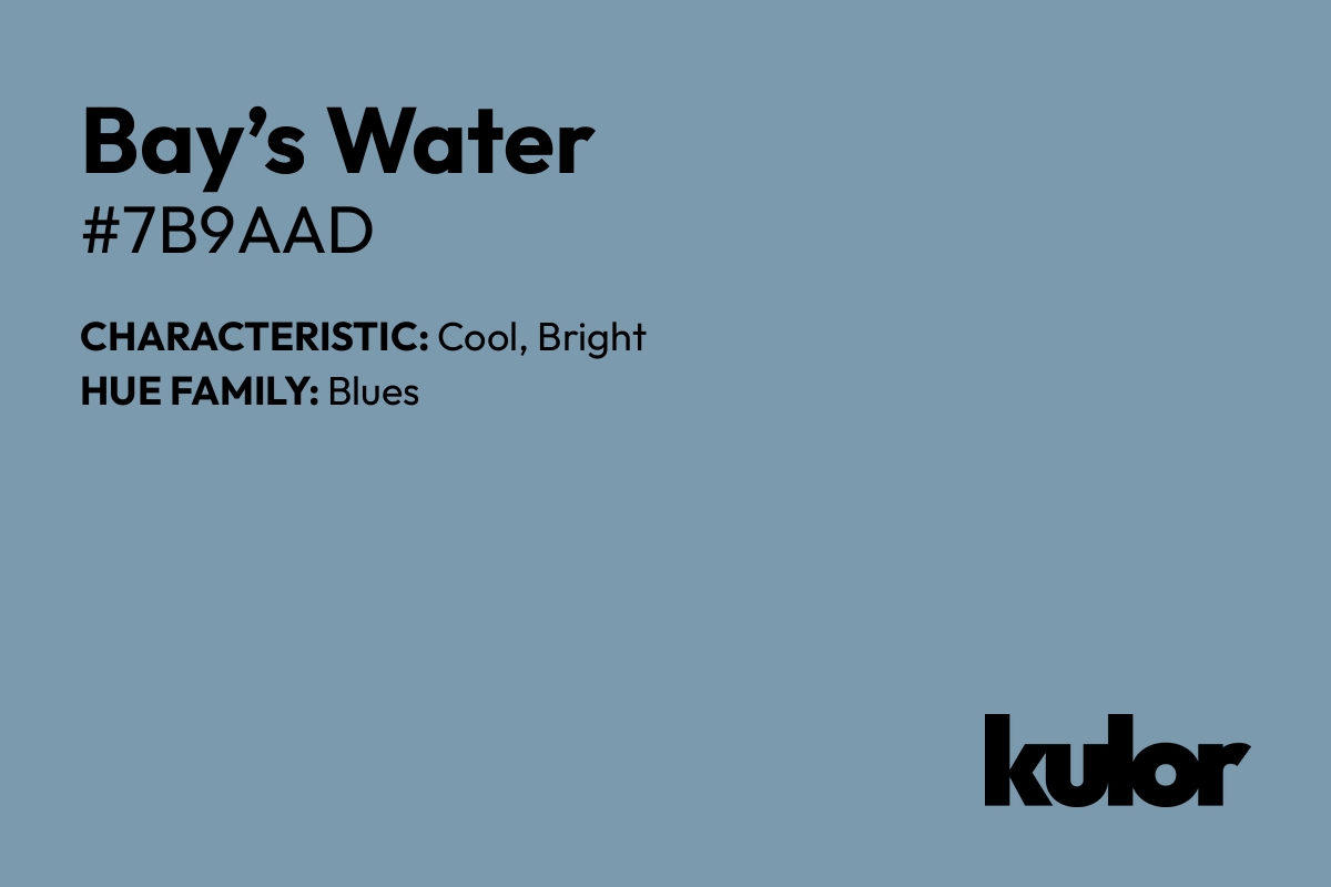 Bay’s Water is a color with a HTML hex code of #7b9aad.