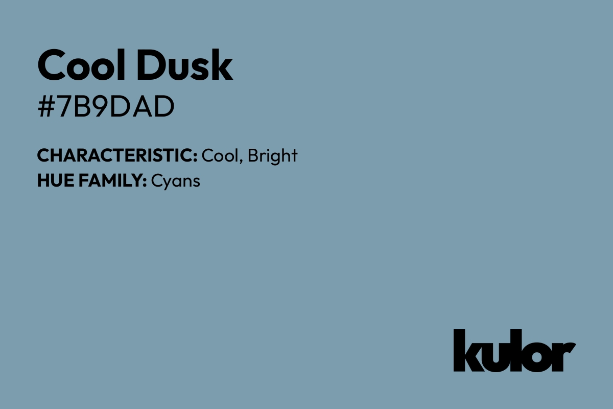 Cool Dusk is a color with a HTML hex code of #7b9dad.