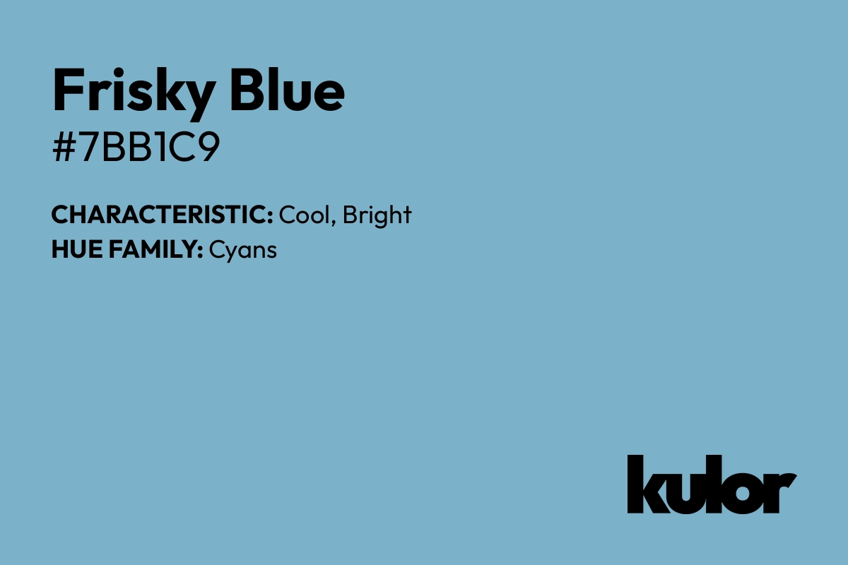 Frisky Blue is a color with a HTML hex code of #7bb1c9.