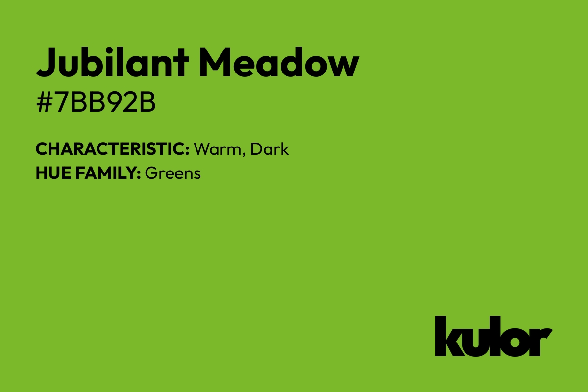 Jubilant Meadow is a color with a HTML hex code of #7bb92b.