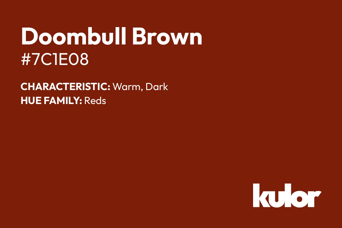 Doombull Brown is a color with a HTML hex code of #7c1e08.