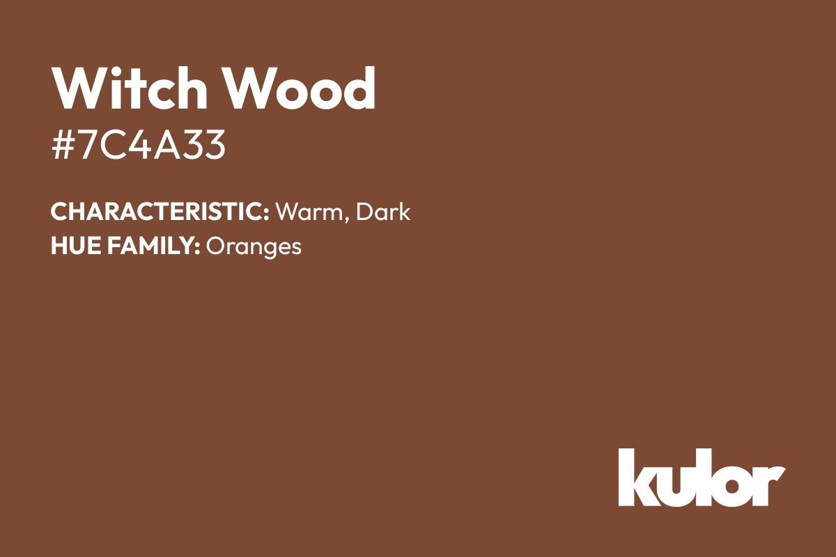 Witch Wood is a color with a HTML hex code of #7c4a33.