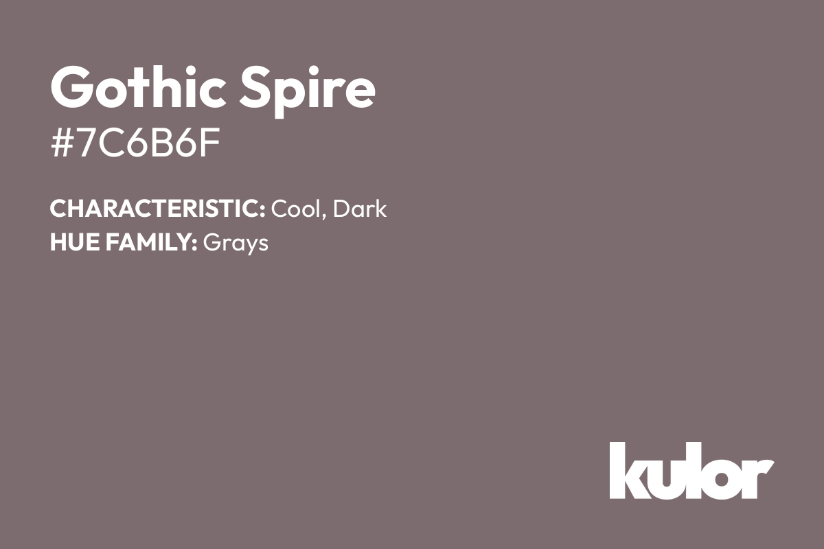 Gothic Spire is a color with a HTML hex code of #7c6b6f.