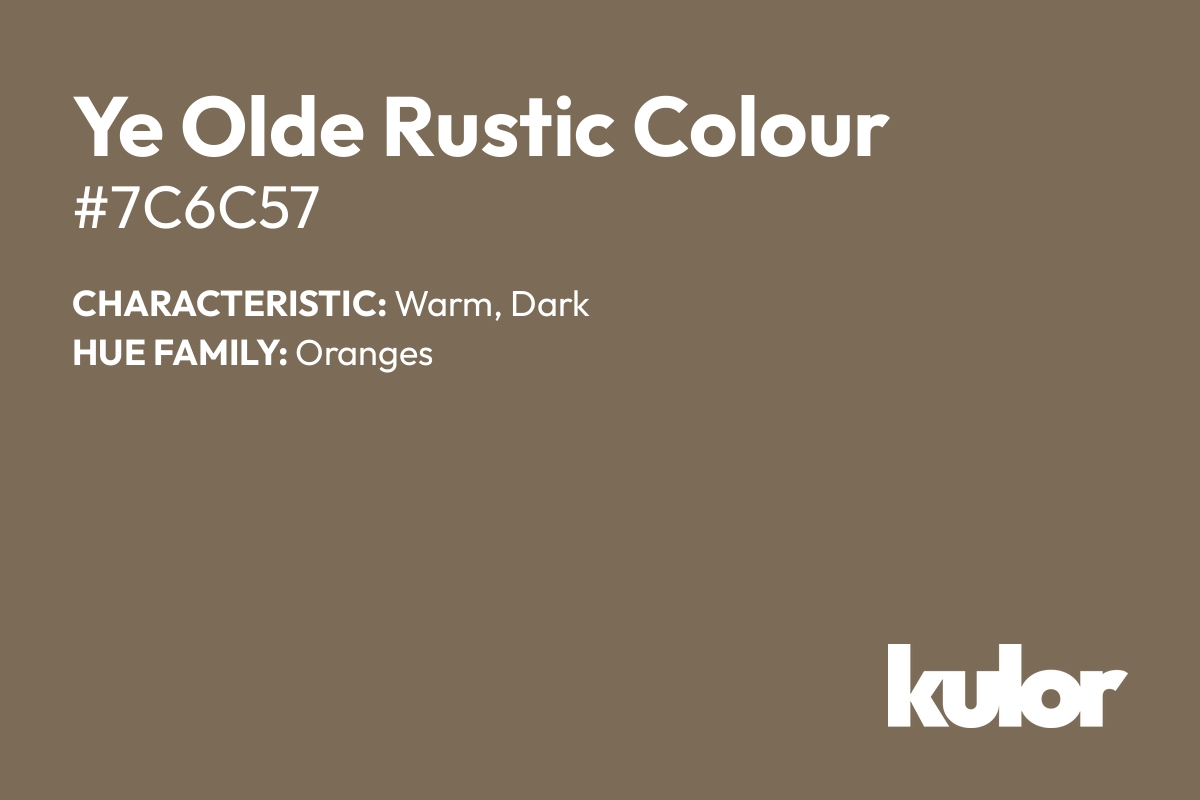 Ye Olde Rustic Colour is a color with a HTML hex code of #7c6c57.