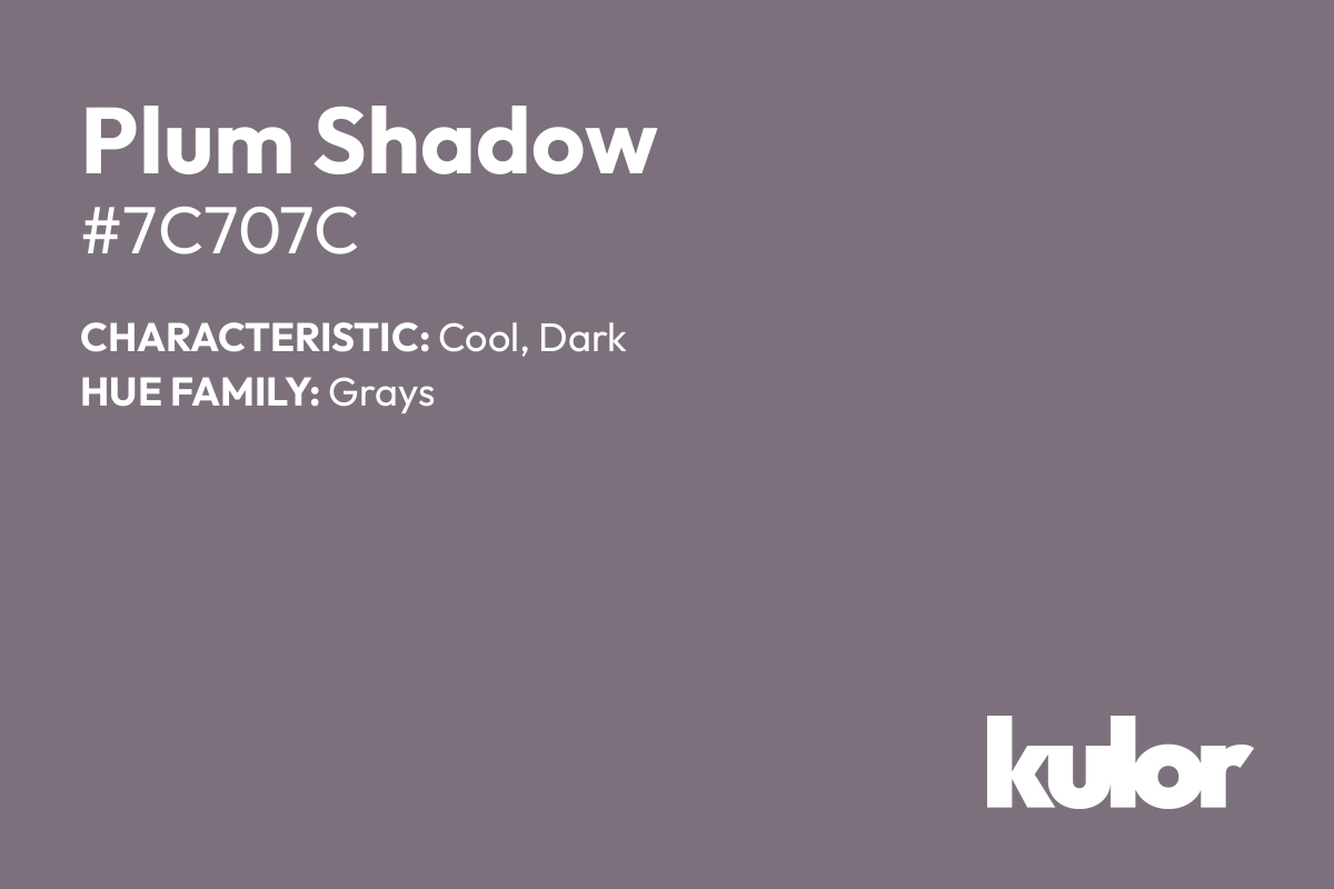 Plum Shadow is a color with a HTML hex code of #7c707c.