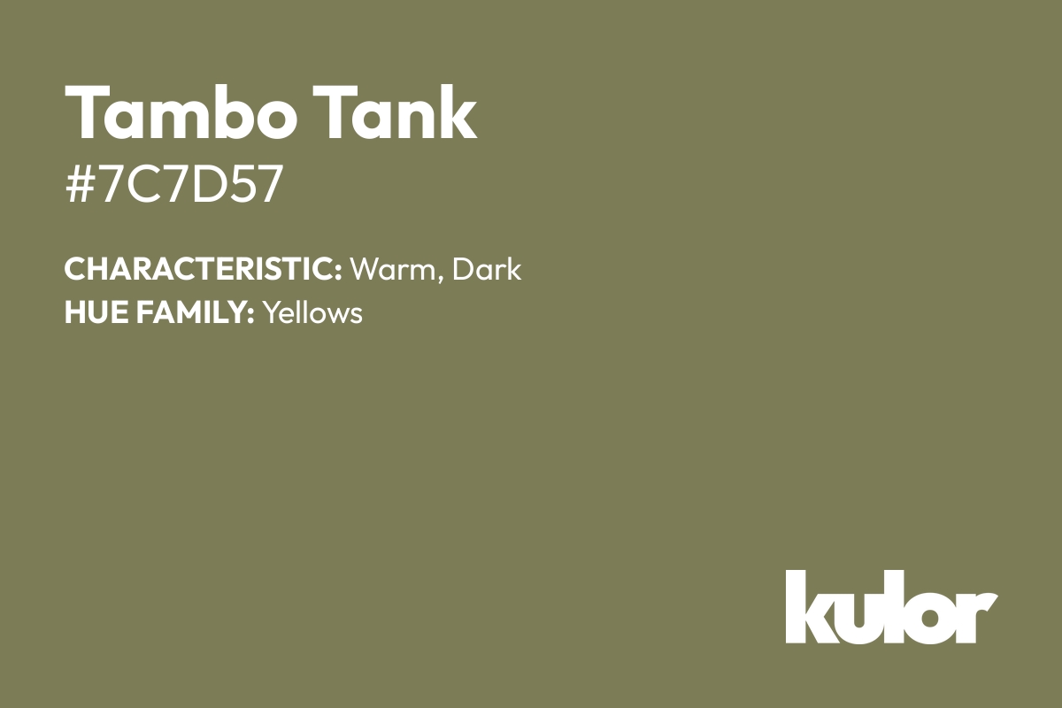 Tambo Tank is a color with a HTML hex code of #7c7d57.