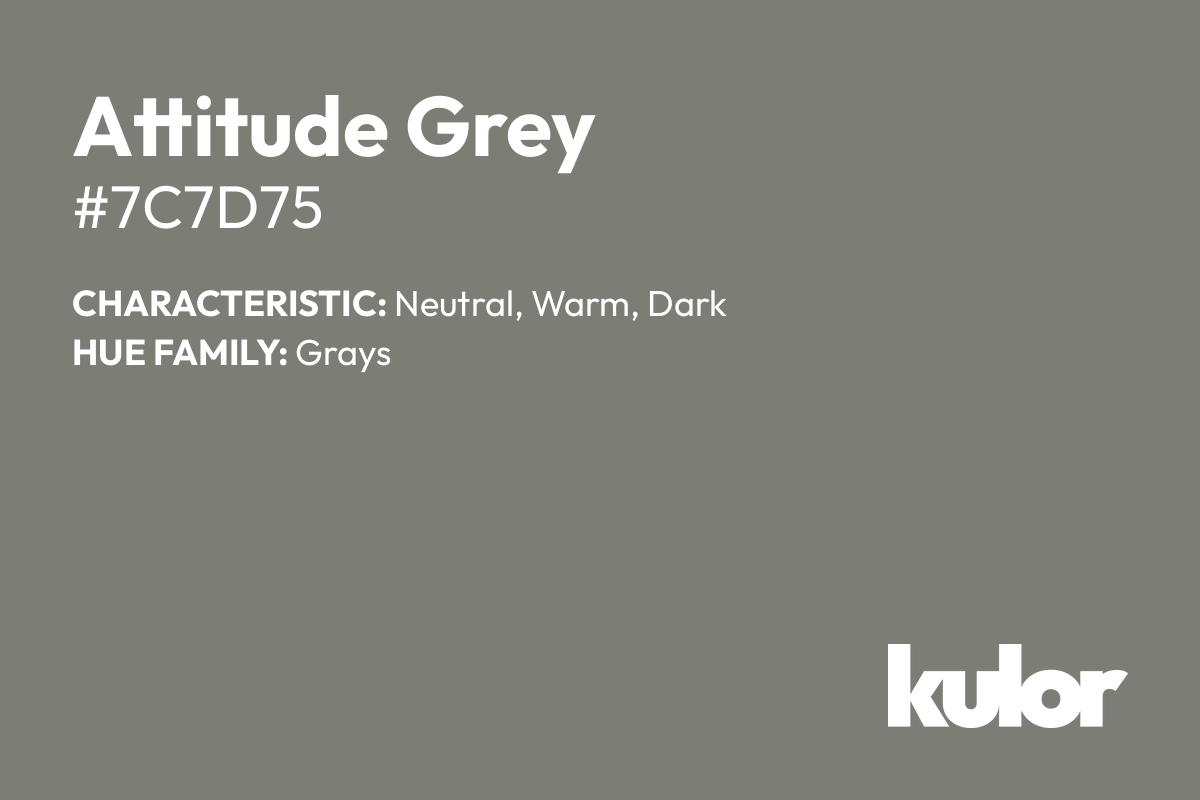 Attitude Grey is a color with a HTML hex code of #7c7d75.