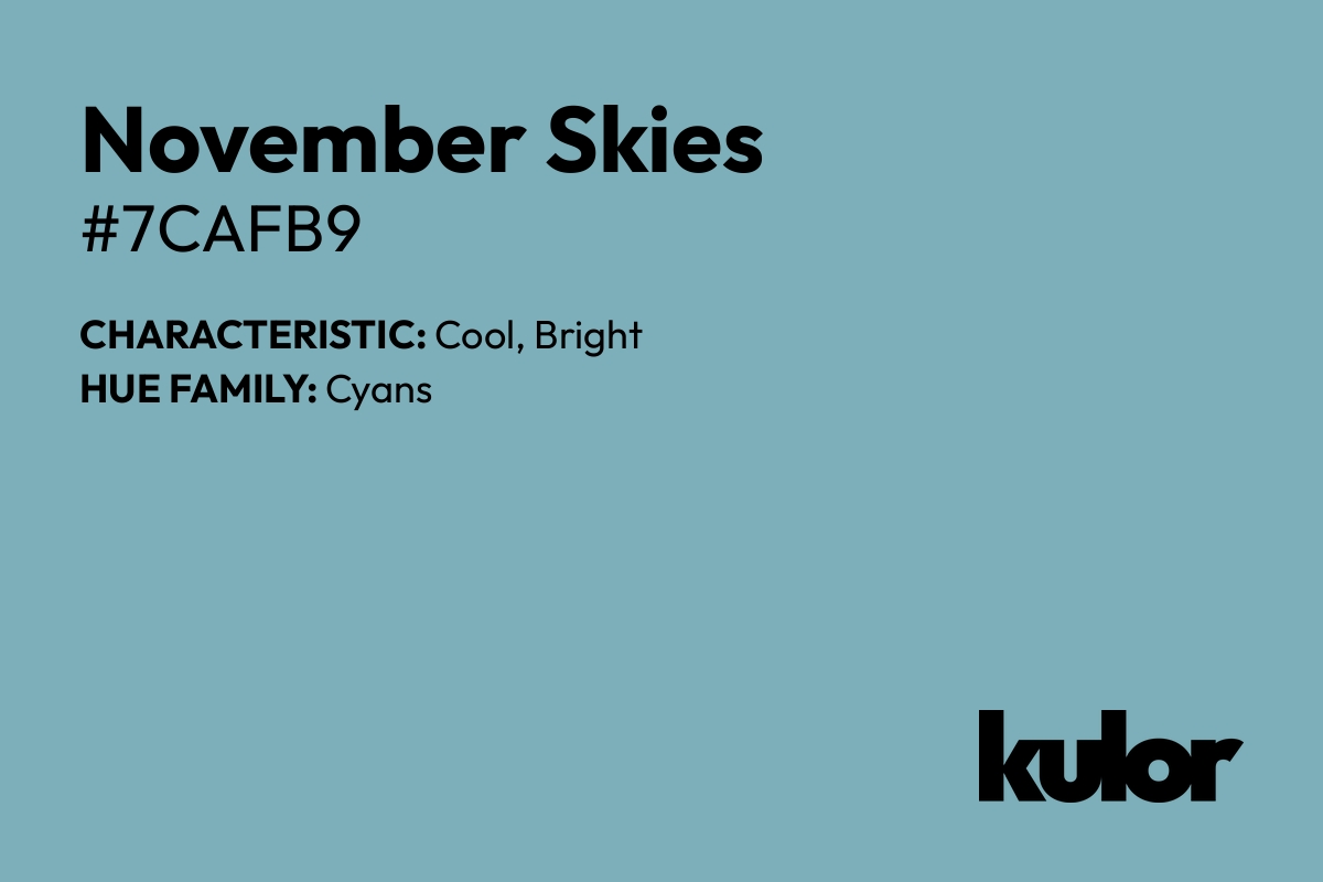 November Skies is a color with a HTML hex code of #7cafb9.