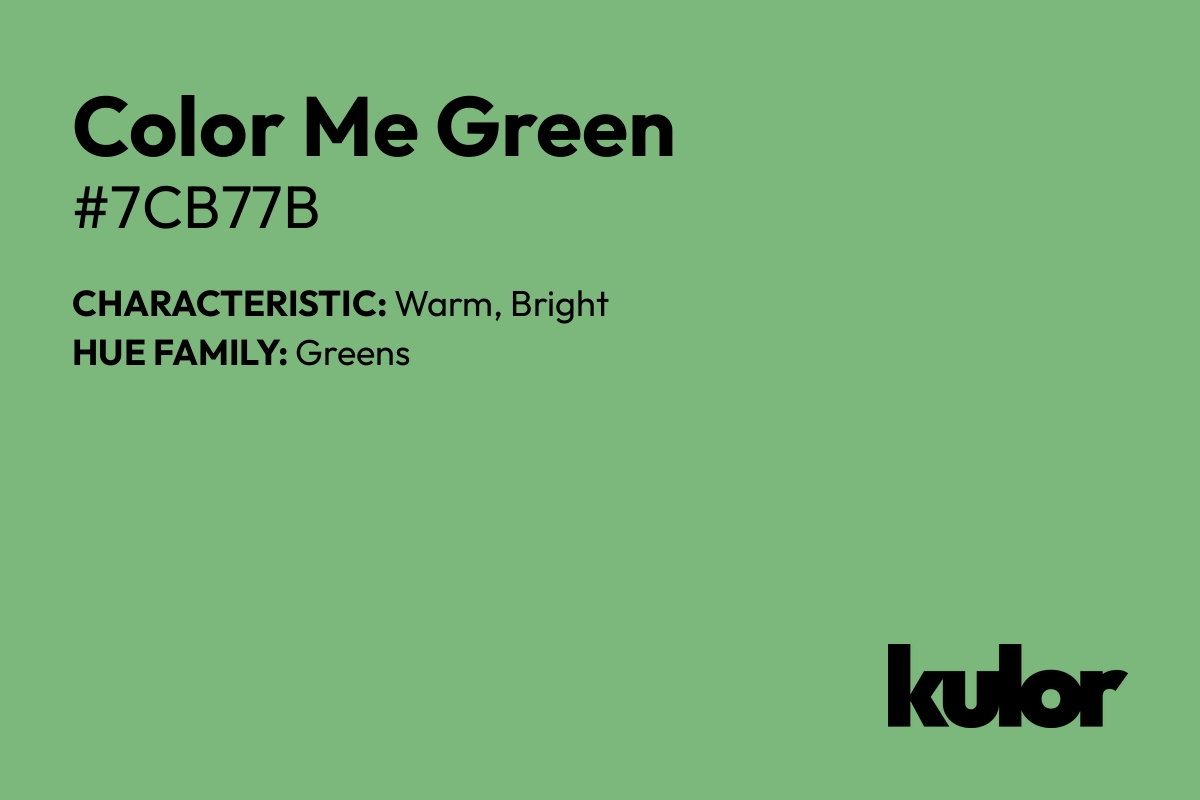 Color Me Green is a color with a HTML hex code of #7cb77b.