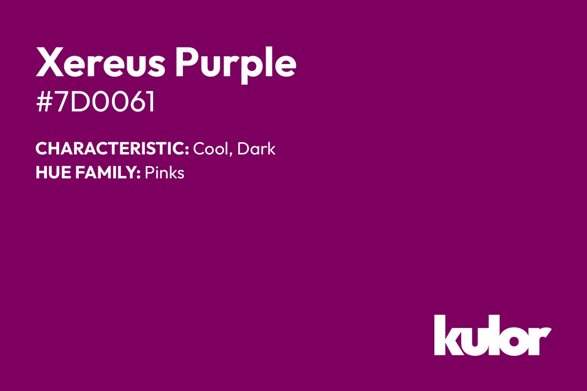 Xereus Purple is a color with a HTML hex code of #7d0061.