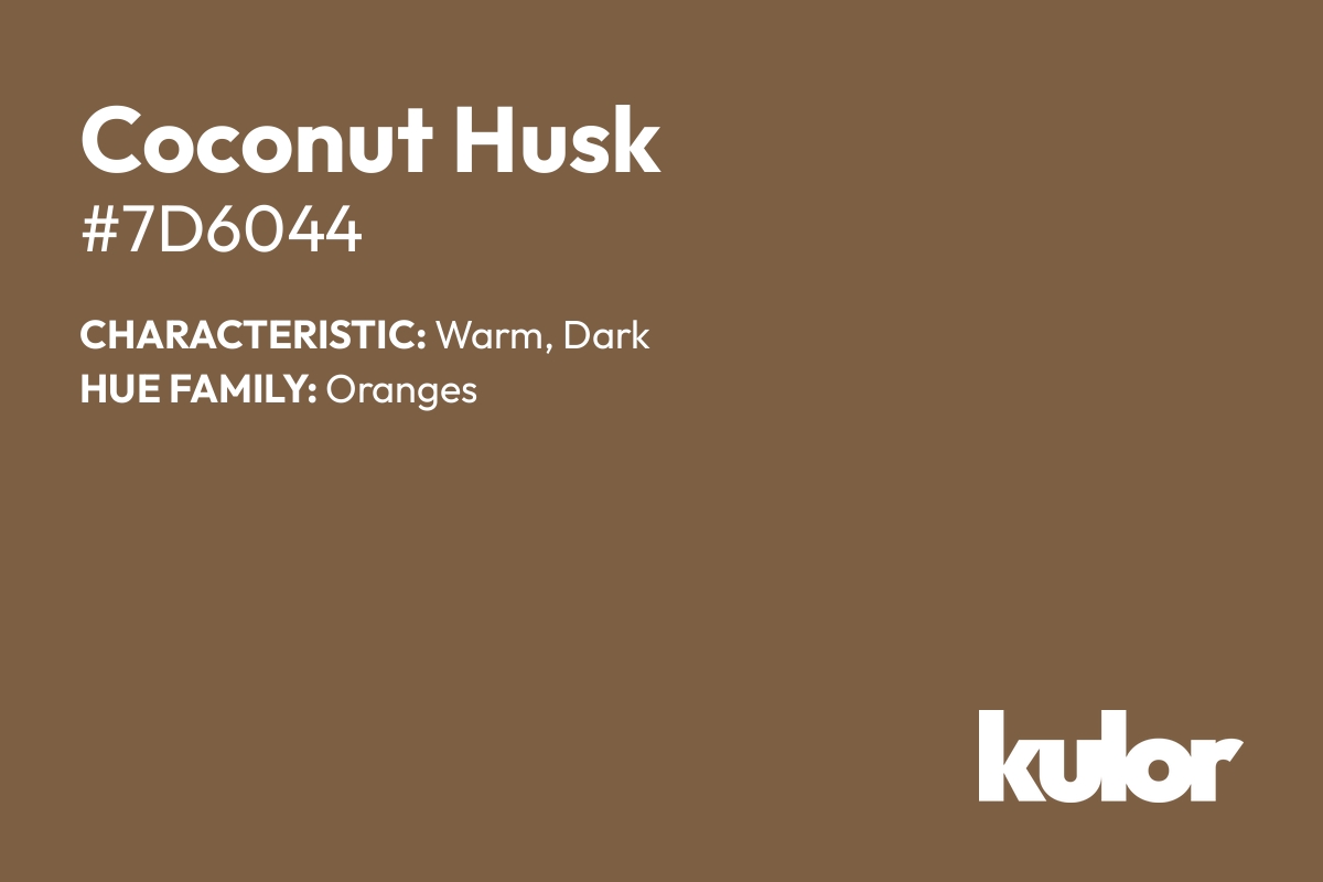 Coconut Husk is a color with a HTML hex code of #7d6044.