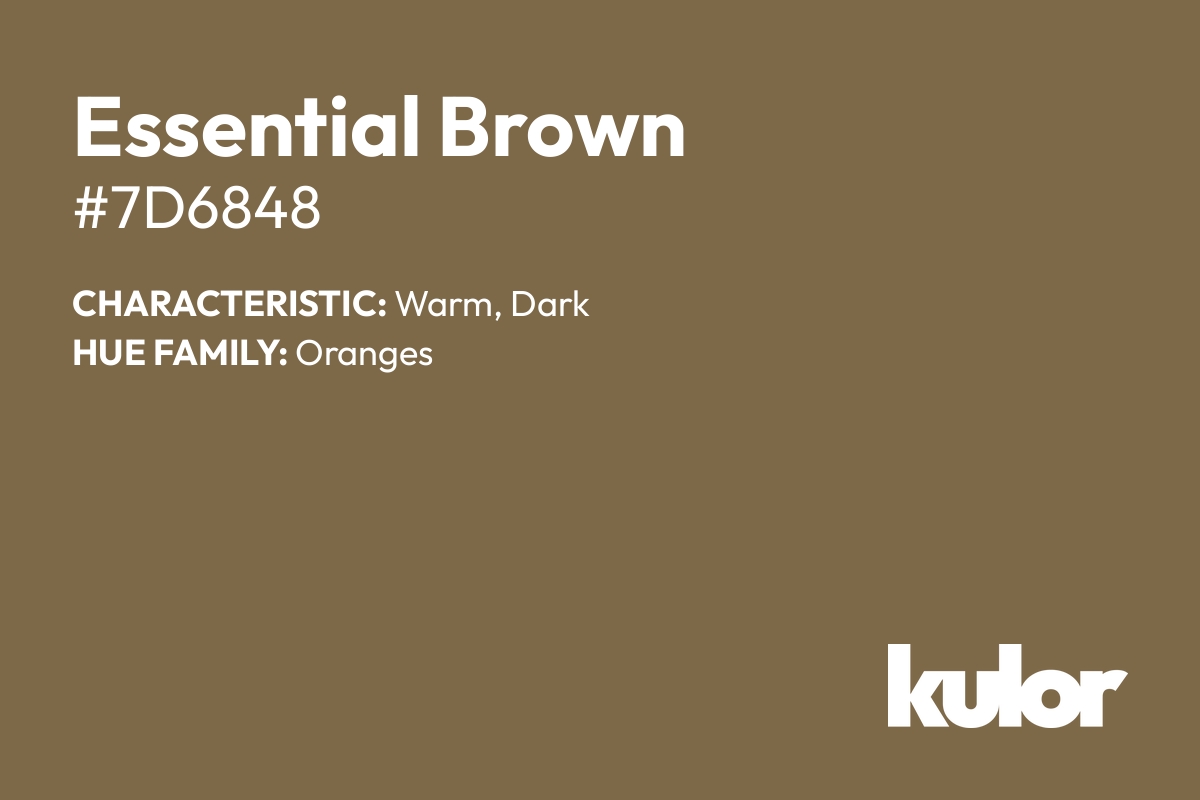 Essential Brown is a color with a HTML hex code of #7d6848.