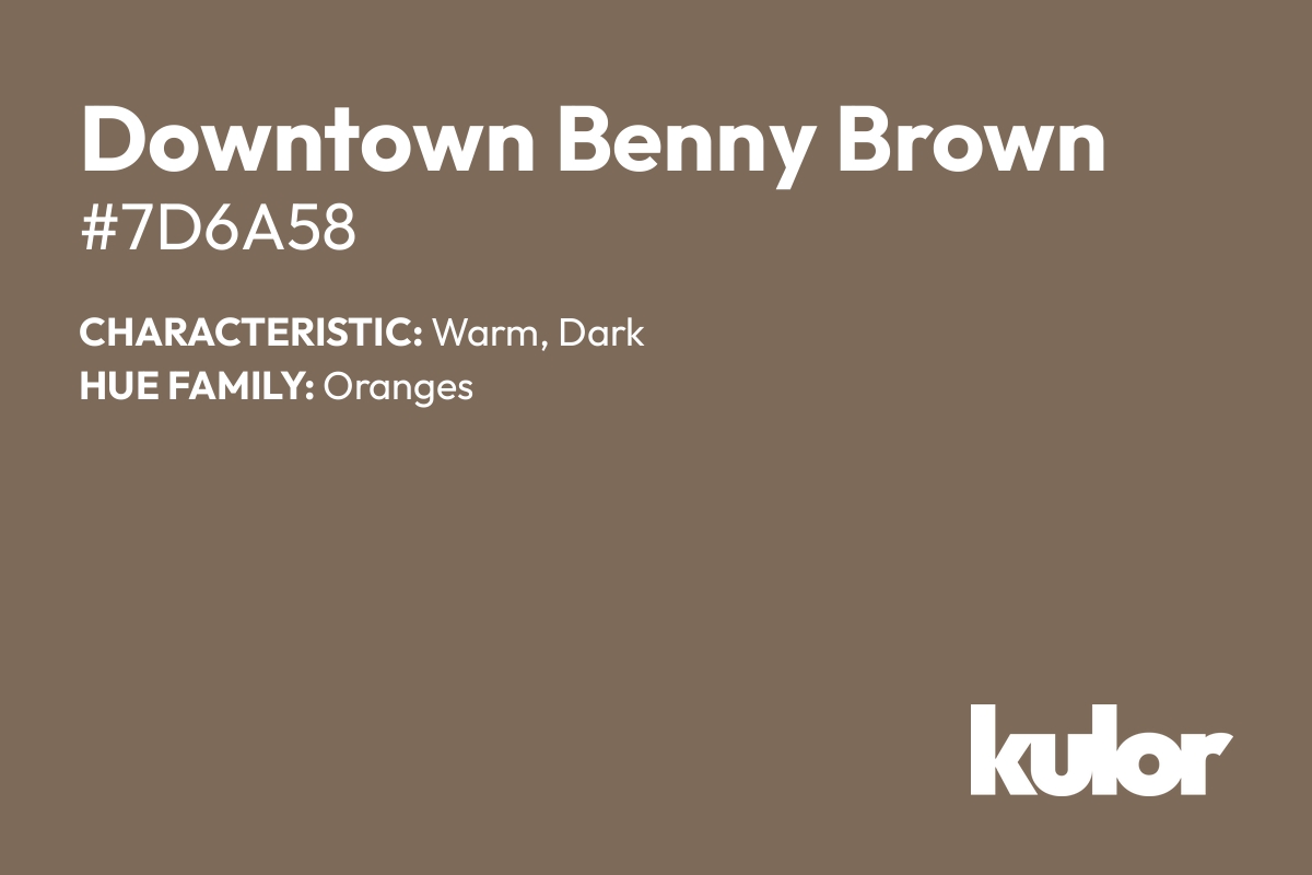 Downtown Benny Brown is a color with a HTML hex code of #7d6a58.