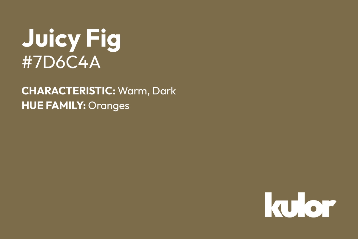 Juicy Fig is a color with a HTML hex code of #7d6c4a.