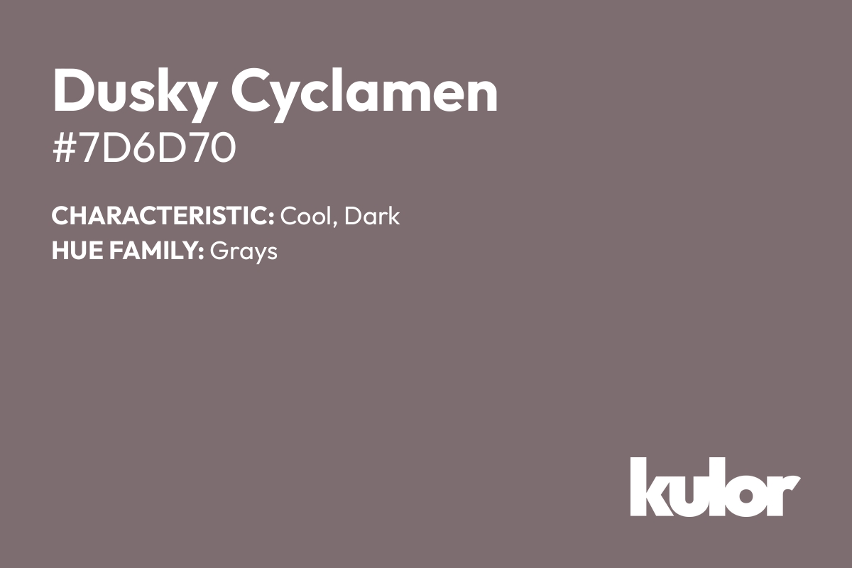 Dusky Cyclamen is a color with a HTML hex code of #7d6d70.