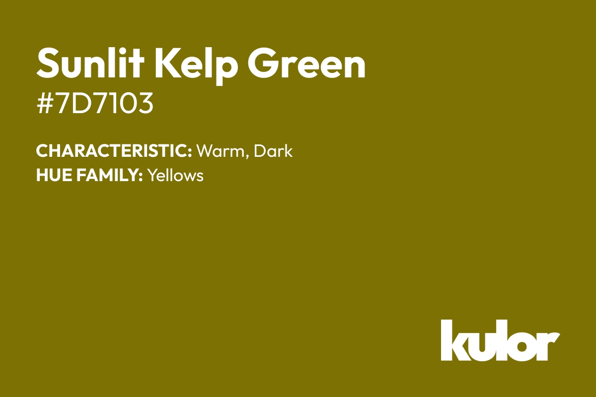 Sunlit Kelp Green is a color with a HTML hex code of #7d7103.