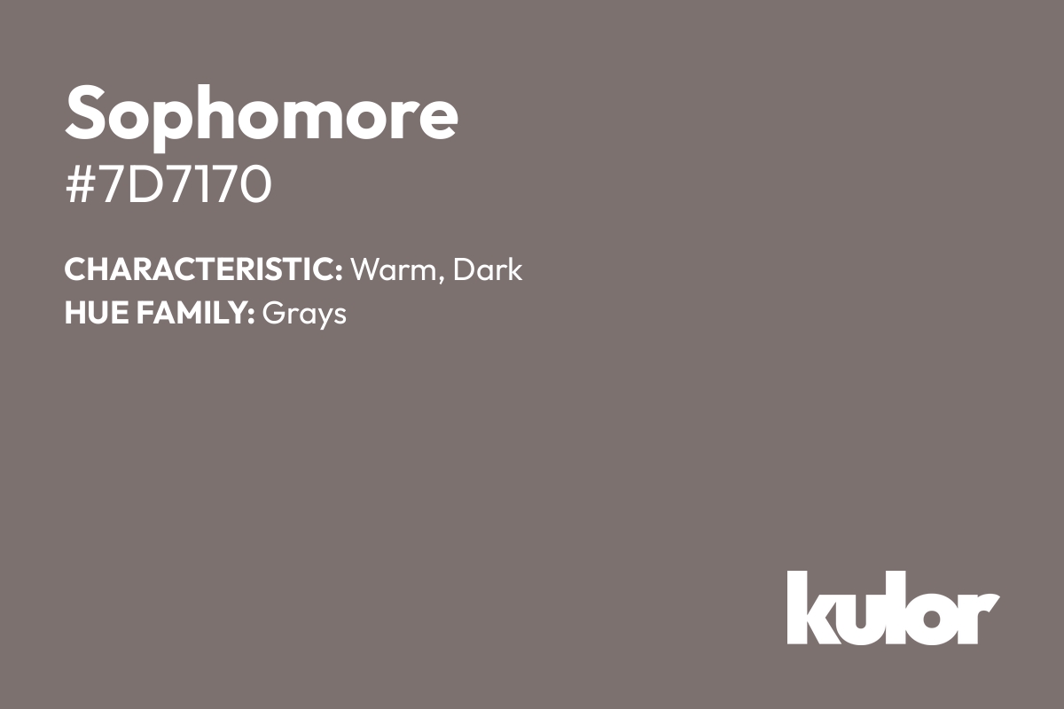 Sophomore is a color with a HTML hex code of #7d7170.