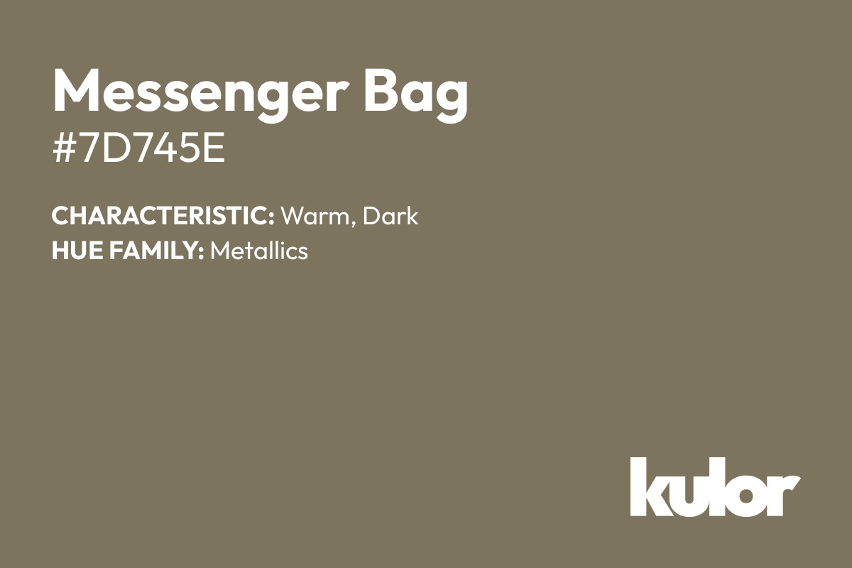 Messenger Bag is a color with a HTML hex code of #7d745e.