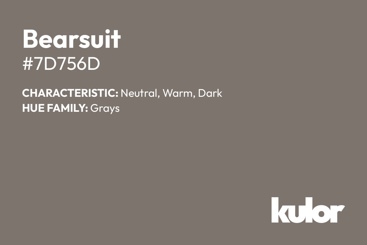 Bearsuit is a color with a HTML hex code of #7d756d.