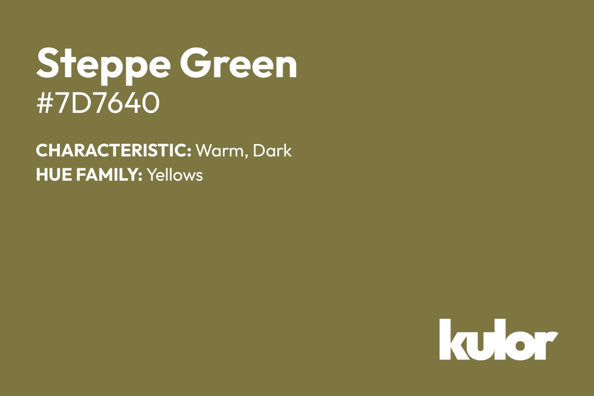 Steppe Green is a color with a HTML hex code of #7d7640.