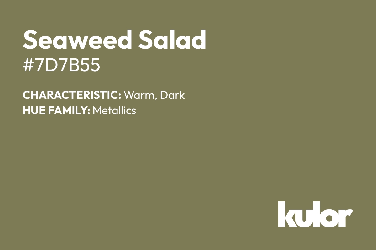 Seaweed Salad is a color with a HTML hex code of #7d7b55.